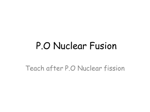KS4 Radioactivity - Nuclear Fusion (Higher physics only)