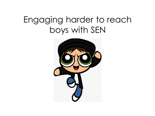 Engaging harder to reach/disengaged boys with SEN staff training/CPD/NQT/ITT