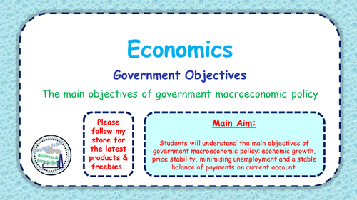 Objectives of Government Macroeconomic Policy - A-Level Economics - PPT & Group Task