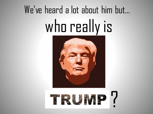 Who is TRUMP? An informative & interesting presentation on Donald Trump