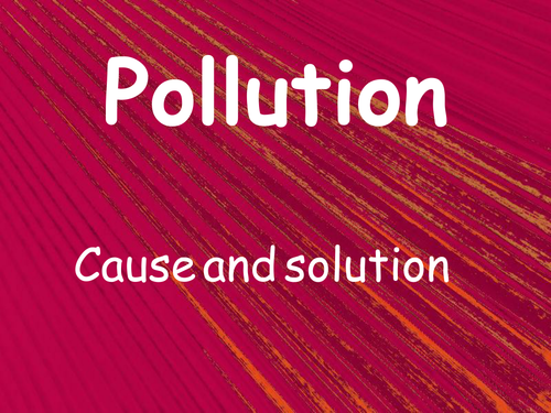 Pollution cause and Effects