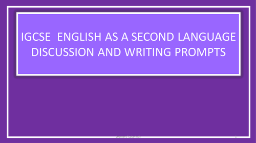 Discussion and Writing Prompts for IGCSE English as a Second Language
