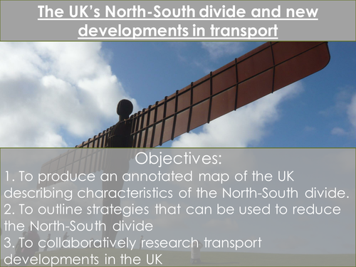 The Changing Economic World- The UK's North-South Divide &  new developments in transport