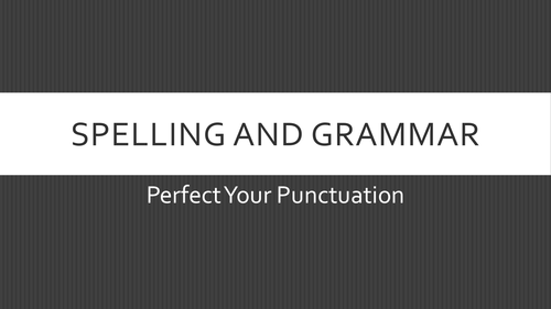 Spelling, Grammar and Punctuation Revision