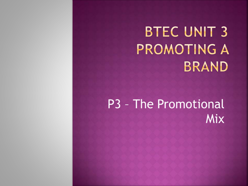 BTEC Business Unit 3 - The Promotional Mix (P3)