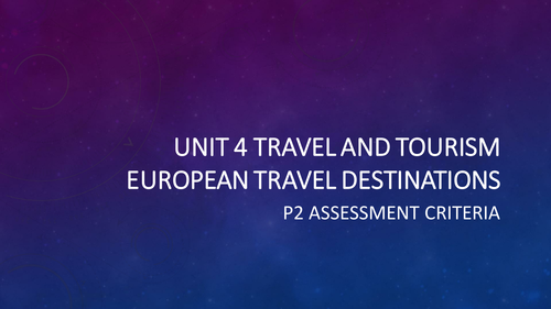 BTEC Travel and Tourism Unit 4 - Worldwide Destinations (P2)