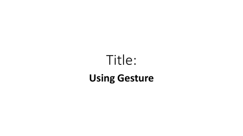 Introduction to gesture - two lessons