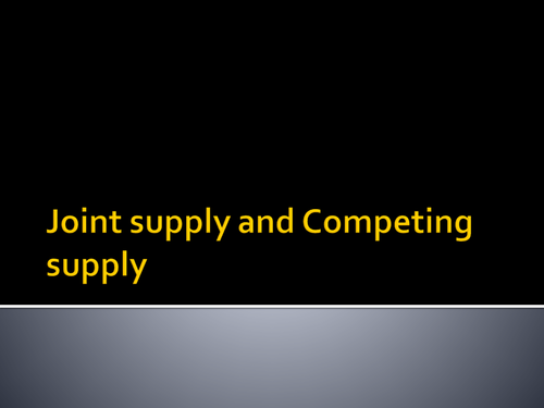 AS/A2 Economics Joint and Competing Supply