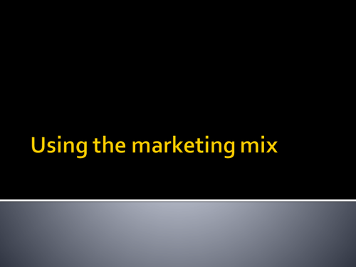GCSE/AS/A2 Using the Marketing Mix