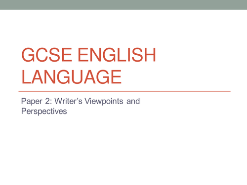 AQA GCSE English Language Paper 2 Writer's Viewpoints & Perspectives lower ability ***FULL PACK***