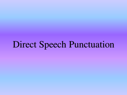 Direct Speech Punctuation English Powerpoint Presentation