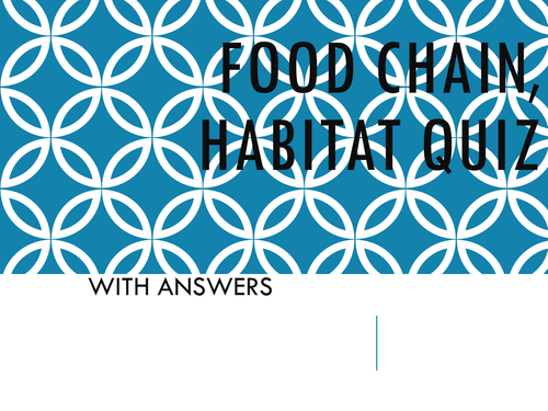 FOOD CHAIN, FOOD WEB, HABITAT QUIZ WITH ANSWERS