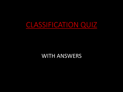 CLASSIFICATION PPT QUIZ WITH ANSWERS