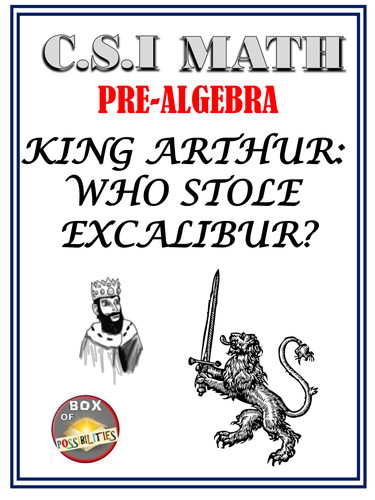 Pre-Algebra Activity: CSI Algebra Math - King Arthur: Who stole Excalibur?