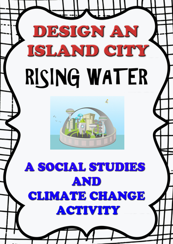 Design an Island City: Rising Waters -A Social Studies & Climate Change Activity