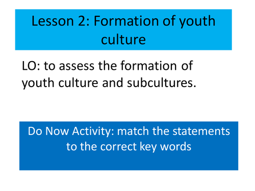 Formation of youth culture AS Sociology OCR