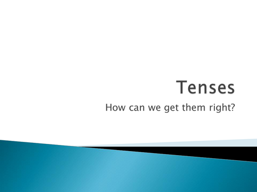 Getting Your Tenses Right English Starter PowerPoint Presentation
