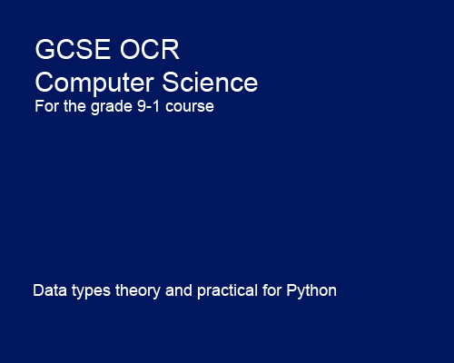 Data types - GCSE Computer Science OCR 9-1 Programming with Python