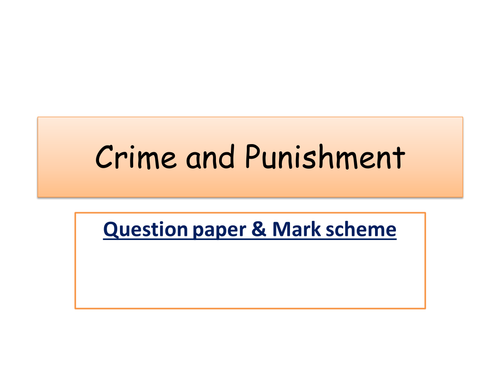 Assessment and Mark scheme for Theme E - Crime and Punishment