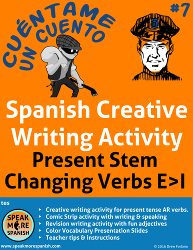 Spanish Creative Writing * Spanish Stem Changing Verbs E>I * Verbos con Cambios Radicales en español
