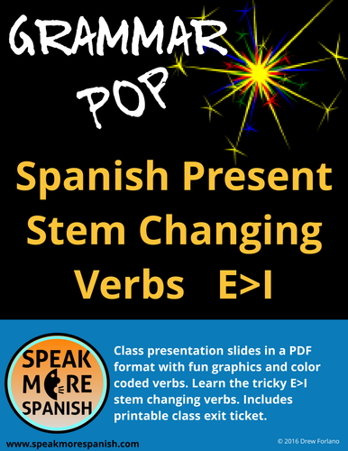 Spanish Grammar Pop * PDF Slides Present Tense Stem Changing Verbs E > I