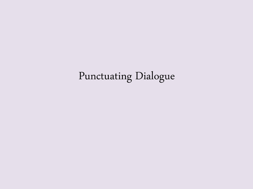 Punctuating Dialogue Skills Lesson KS3/KS4 Creative Writing