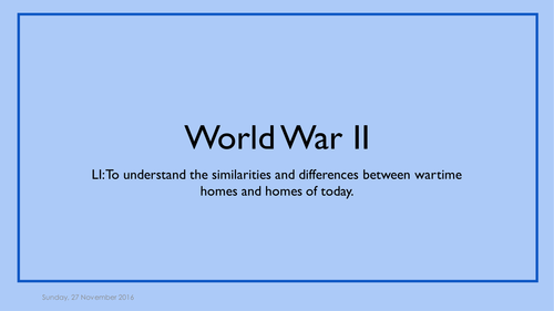World War 2 - similarities and differences between modern and wartime homes.