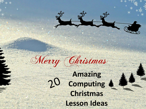 20 Computing and ICT Christmas lesson ideas (KS3)