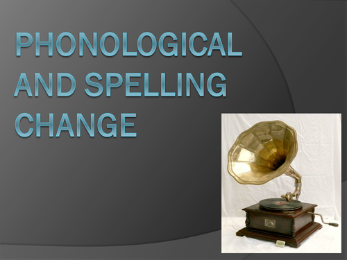 AQA English Language: Phonological and Spelling Change