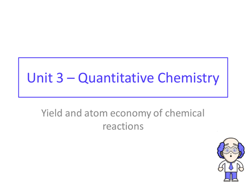 AQA GCSE chemistry - Unit 3 - Lesson 8 yield, atom economy and moles
