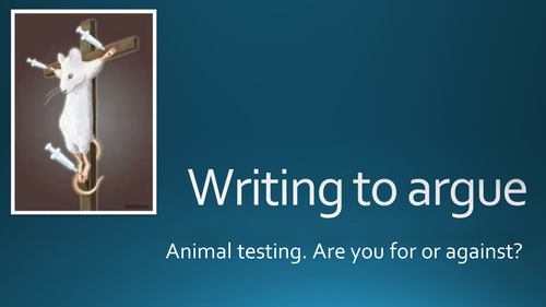 Writing to argue : are you in favour of animal testing? | Teaching Resources