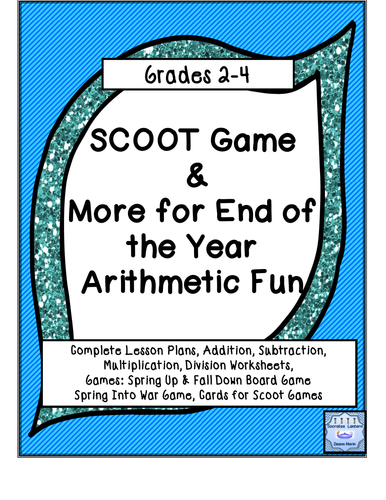 SCOOT GAMES & More for End of the Year Arithmetic Fun (Grades 2-4, SPED)
