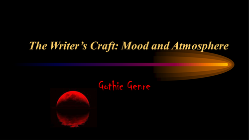 Achieving Mood and Atmosphere Through the Use of Language; Gothic Genre