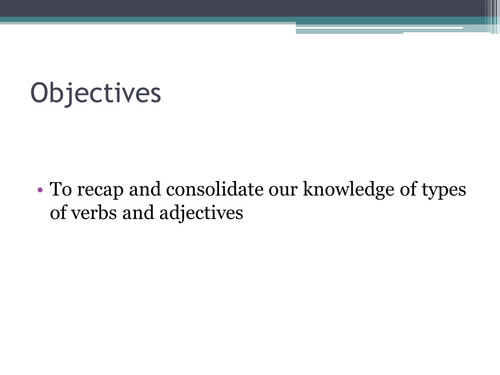 Types of Verbs and Types of Adjectives. In detail.