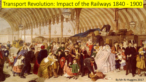 Transport Revolution: What impact did the railways have on Britain 1840 - 1900?