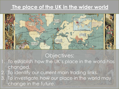 The Changing Economic World - The place of the UK in the wider world