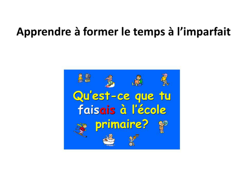 French: General lesson on forming the imperfect tense - regular verbs