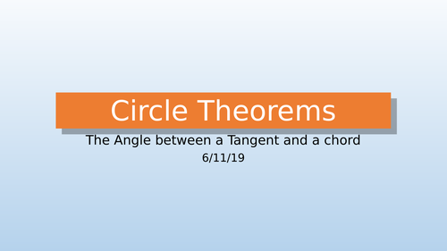 Circle Theorem: Angle between a Tangent and a Chord