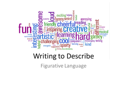 Descriptive Writing-using figurative Language.