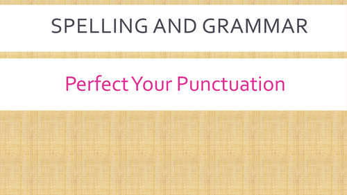 Spelling, grammar and perfect punctuation