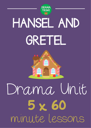 Hansel and Gretel DRAMA UNIT (5 x 60 min lessons) NO PREP!