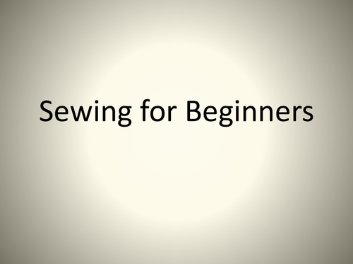 Sewing for beginners powerpoint