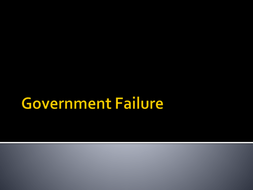 Government Failure/Intervention/Information Failure PPTS