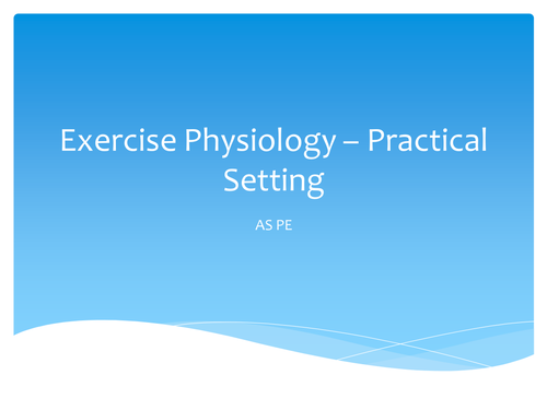 AS PE AQA new specifictaion: Exercise Physiology, practical setting