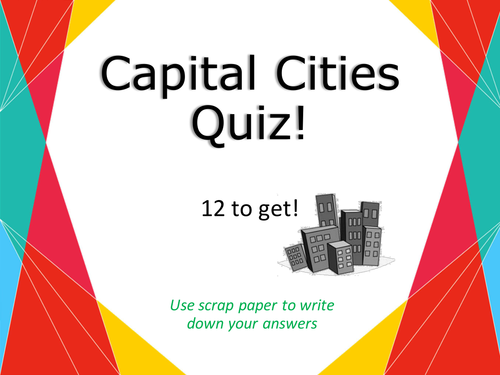 12 Capital Cities - Tutor Time Quiz, Starter or Ice Breaker