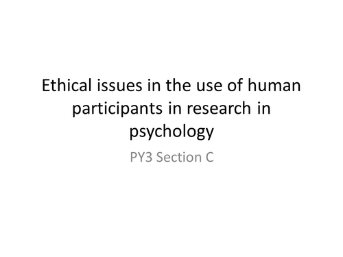 Psychology A Level Paper 3- Ethical Issues in the use of human participants