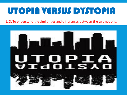 UTOPIA versus DYSTOPIA - creative writing with assignment