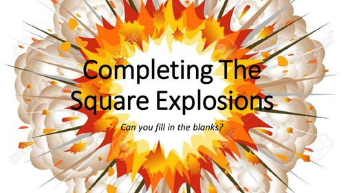 Completing The Square Explosions