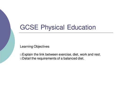 GCSE PE - A Balenced Diet & The Link Between Exercise, Diet, Work and Rest
