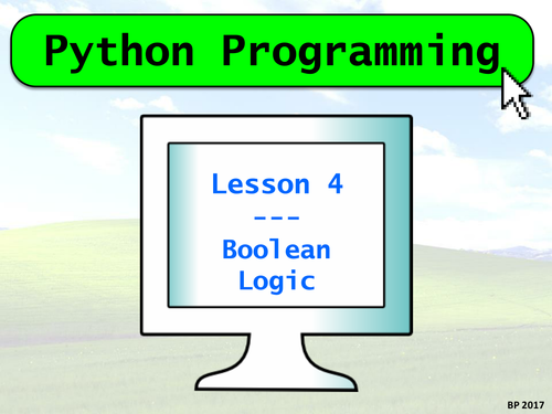 Python Programming - Lesson 4 - Boolean Logic & If Statements - FULLY RESOURCED LESSON!